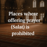 Places where offering prayer (Salat) is prohibited.